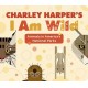 CHARLEY HARPERS I AM WILD