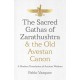 Sacred Gathas of Zarathushtra & the Old Avestan Canon, The: A Modern Translation of Ancient Wisdom