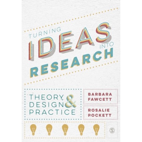 Turning Ideas into Research: Theory, Design and Practice