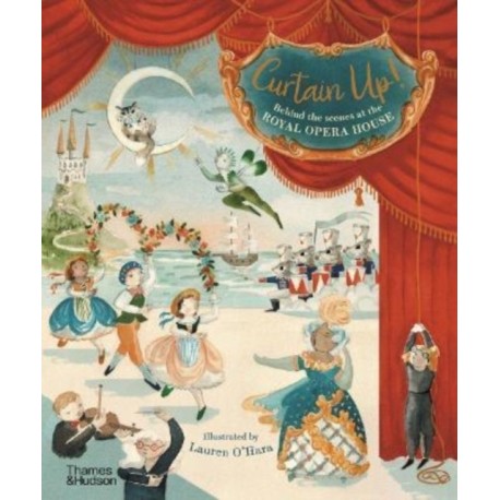 Curtain Up!: Behind the Scenes at the Royal Opera House