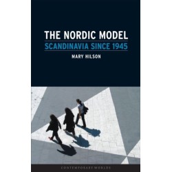 The Nordic Model: Scandinavia since 1945