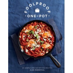 Foolproof One-Pot: 60 Simple and Satisfying Recipes