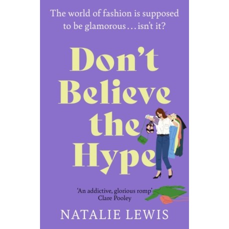 Don't Believe the Hype: A totally laugh out loud and addictive page-turner