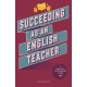Succeeding as an English Teacher: The ultimate guide to teaching secondary English