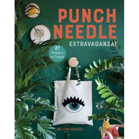 Punch Needle Extravaganza!: 27 Projects to Create