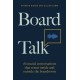 Board Talk: 18 crucial conversations that count inside and outside the boardroom