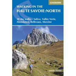 Walking in the Haute Savoie: North: 30 day walks - SalA¨ve, VallA©e Verte, Abondance, Bellevaux, Morzine