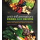 Anti-Inflammatory Foods and Recipes: Using the Power of Plant Foods to Heal and Prevent Arthritis, Cancer, Diabetes, Heart Disease, and Chronic Pain