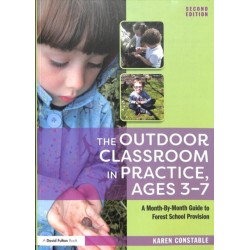 The Outdoor Classroom in Practice, Ages 3–7: A Month-By-Month Guide to Forest School Provision