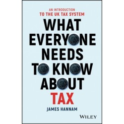 What Everyone Needs to Know about Tax: An Introduction to the UK Tax System