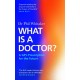 What Is a Doctor?: A GP's Prescription for the Future