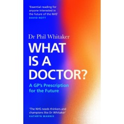 What Is a Doctor?: A GP's Prescription for the Future