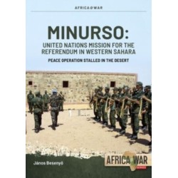 MINURSO - United Nations Mission for the Referendum in Western Sahara: Peace Operation Stalled in the Desert, 1991-2021