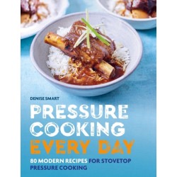 Pressure Cooking Every Day: 80 modern recipes for stovetop pressure cooking
