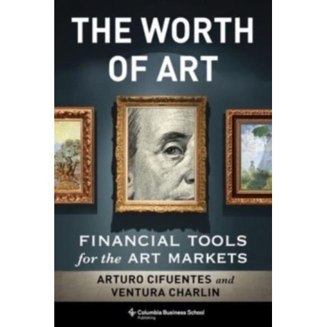 The Worth of Art: Financial Tools for the Art Markets
