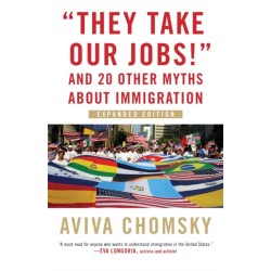 They Take Our Jobs!: and 20 Other Myths about Immigration