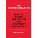 On Disinformation: How to Fight for Truth and Protect Democracy