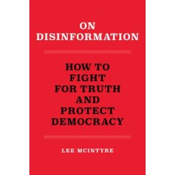 On Disinformation: How to Fight for Truth and Protect Democracy