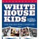 White House Kids: The Perks, Pleasures, Problems, and Pratfalls of the Presidents' Children