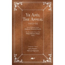 Yr Apel / The Appeal: Hawlio Heddwch: Ymgyrch Menywod Cymru dros Fyd heb Ryfel 1923–2023 / Project Peace: The Women of Wales and a World Without War 1923–2023