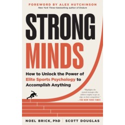 Strong Minds: How to Unlock the Power of Elite Sports Psychology to Accomplish Anything