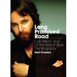Long Promised Road: Carl Wilson, Soul of the Beach Boys  The Biography