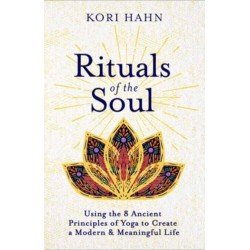 Rituals of the Soul: Using the 8 Ancient Principles of Yoga to Create a Modern & Meaningful Life