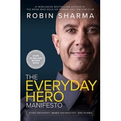 The Everyday Hero Manifesto: Activate Your Positivity, Maximize Your Productivity, Serve The World