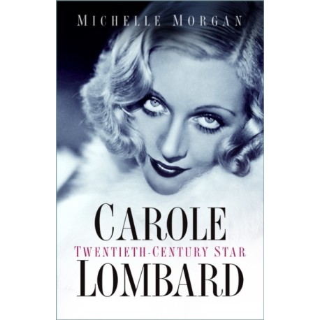 Carole Lombard: Twentieth-Century Star