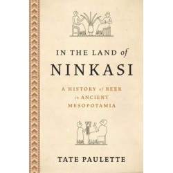 In the Land of Ninkasi: A History of Beer in Ancient Mesopotamia