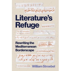 Literature’s Refuge: Rewriting the Mediterranean Borderscape