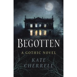 Begotten: A Gothic Novel