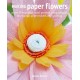 Making Paper Flowers: Create 35 Beautiful Floral Projects Using Origami, Decoupage, Paper maChe, and Quilling