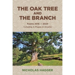 Oak Tree and the Branch, The: Poems 2016-2024