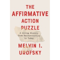 The Affirmative Action Puzzle: A Living History from Reconstruction to Today