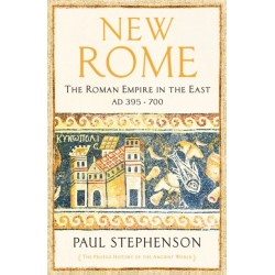 New Rome: The Roman Empire in the East, AD 395 - 700 - Longlisted for the Anglo-Hellenic Runciman Award