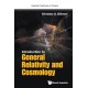 Introduction To General Relativity And Cosmology