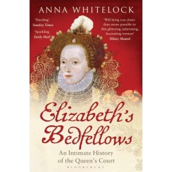 Elizabeth's Bedfellows: An Intimate History of the Queen's Court