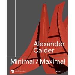 Alexander Calder: Minimal Maximal