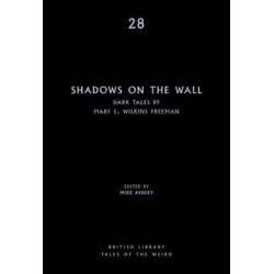 Shadows on the Wall: Dark Tales by Mary E. Wilkins Freeman
