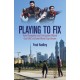 Playing to Fix: From the Streets of Dubai to the Brink of Cricket's World Cup and Back Again