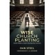 Wise Church Planting: Twelve Pitfalls to Avoid in Starting New Churches