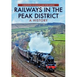 Railways in the Peak District: A History