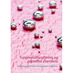 Tungmetalforgiftning og parasitter i tarmene: Gennemgang af mave-tarmsystemets funktioner.