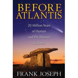 Before Atlantis: 20 Million Years of Human and Pre-Human Cultures