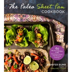 The Paleo Sheet Pan Cookbook: 60 No-Fuss Recipes with Maximum Flavor and Minimal Cleanup