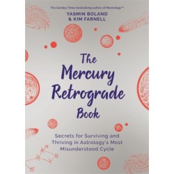 The Mercury Retrograde Book: Secrets for Surviving and Thriving in Astrology’s Most Misunderstood Cycle