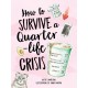 How to Survive a Quarter-Life Crisis: A Comfort Blanket for Twenty-Somethings
