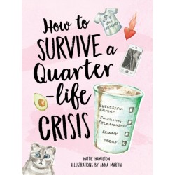 How to Survive a Quarter-Life Crisis: A Comfort Blanket for Twenty-Somethings