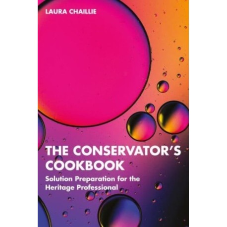 The Conservator's Cookbook: Solution Preparation for the Heritage Professional
